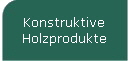 Konstruktive
Holzprodukte